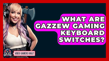 What Are Gazzew Gaming Keyboard Switches? - Video Gamers Vault