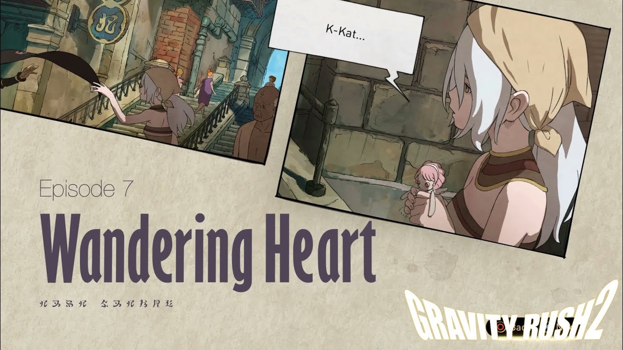 Gravity Rush 2 - Walkthrough 07: Wandering Hearts | Chartreux_Alter