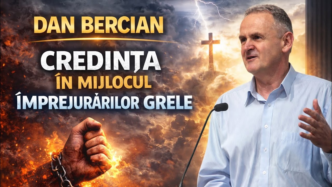 Dan Bercian -❗️ Credința În Mijlocul Împrejurărilor Grele..