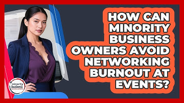 How Can Minority Business Owners Avoid Networking Burnout At Events?