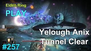 Elden Ring Yelough Anix Tunnel Clear Astel Stars of Darkness Part 257