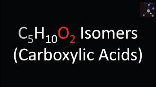 C5H10O2 Isomers of Carboxylic Acids (Including Stereoisomers)