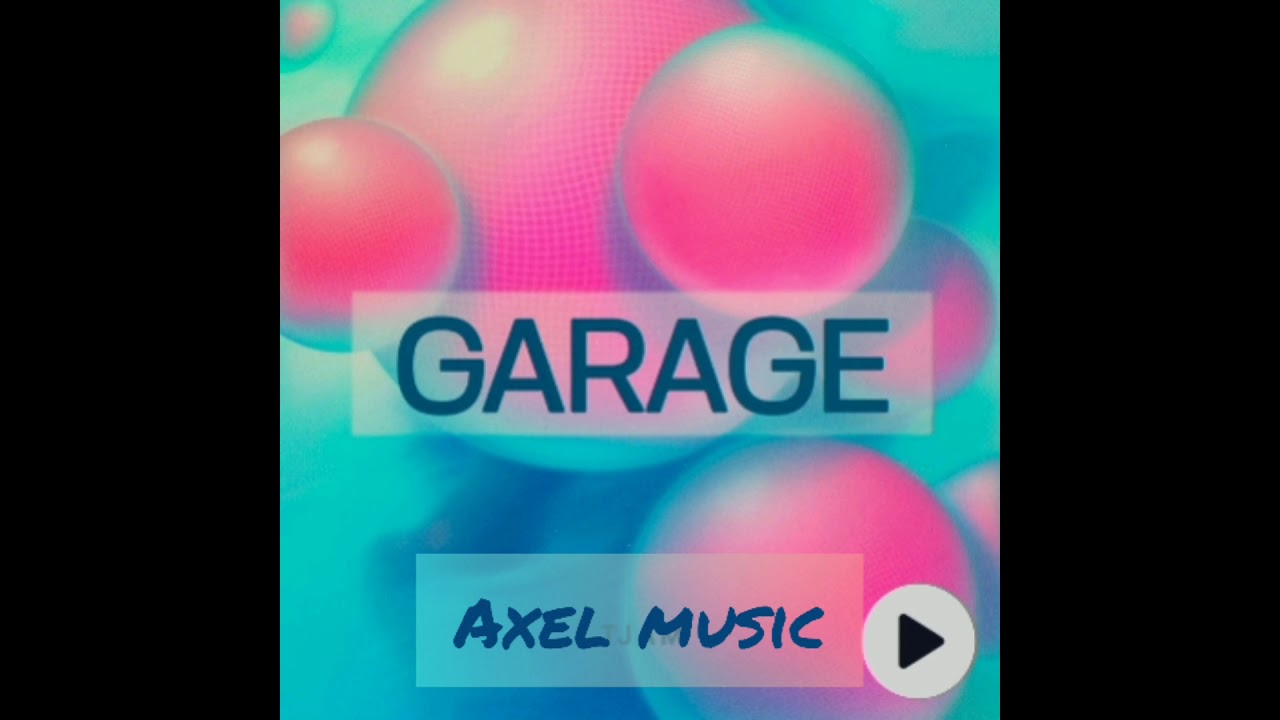 Garage Axel Music