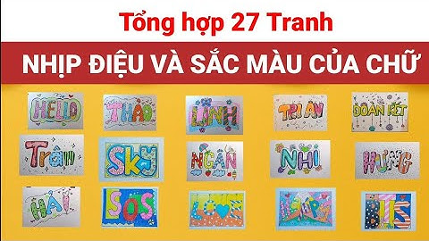 Nhịp điệu và sắc màu của chữ lớp 7 - sắc màu của chữ | Vẽ trang trí chữ | Kcart3