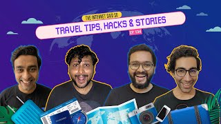 The Internet Said So | EP 134 | Travel Tips, Hacks & Stories