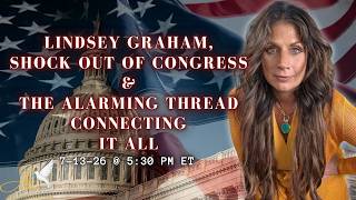 Lindsey Graham, Shock out of Congress & the Alarming Thread Connecting it All