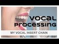 My Vocal Processing Chain - A Tutorial