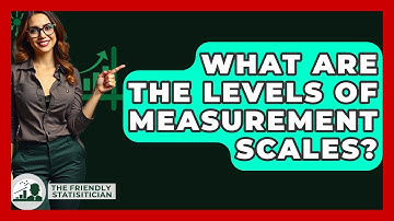 What Are The Levels Of Measurement Scales? - The Friendly Statistician