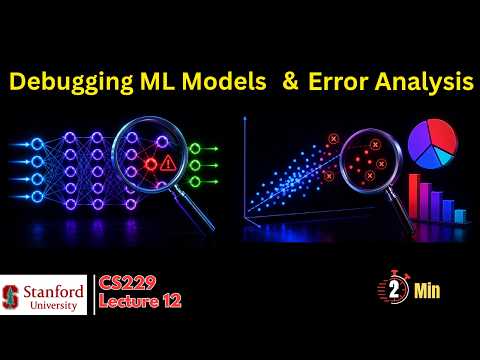 Debugging ML Models and Error Analysis in 2 Min | Stanford CS229 | L -  12