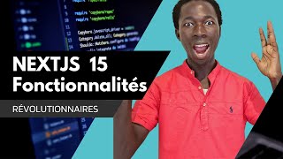 Découvrez les Nouvelles Fonctionnalités de Next.js 15 🚀