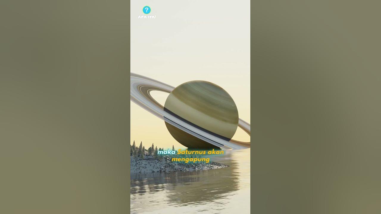 BENARKAH SATURNUS BISA MENGAPUNG DI DALAM AIR?