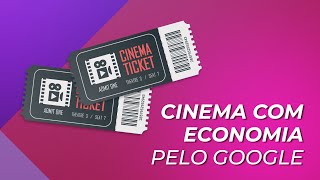 Como comprar ingresso de cinema mais barato pelo Google