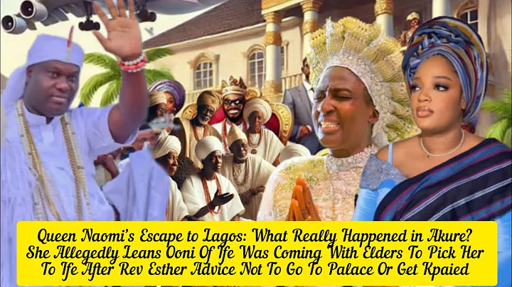 Queen Naomi’s Escape to Lagos: What Really Happened in Akure? She Allegedly Leans Ooni Of Ife Coming