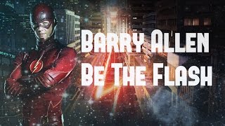 Barry Allen || Be The Flash