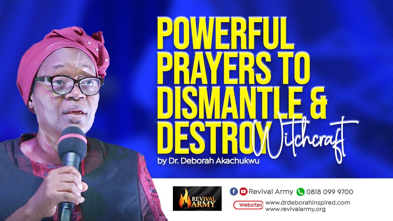 POWERFUL PRAYERS TO DISMANTLE AND DESTROY WITCHCRAFT POWERS | BISHOP DEBORAH MACFOY AKACHUKWU, Ph.D