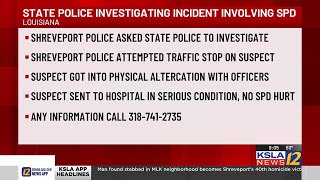Louisiana State Police investigating altercation involving Shreveport Police leaving man in serio...