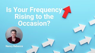 Is Your Frequency Rising to the Occasion?