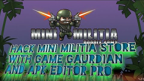 Mini militia store hack with game gaurdian and apk editor pro