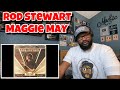 Rod Stewart - Maggie May | REACTION