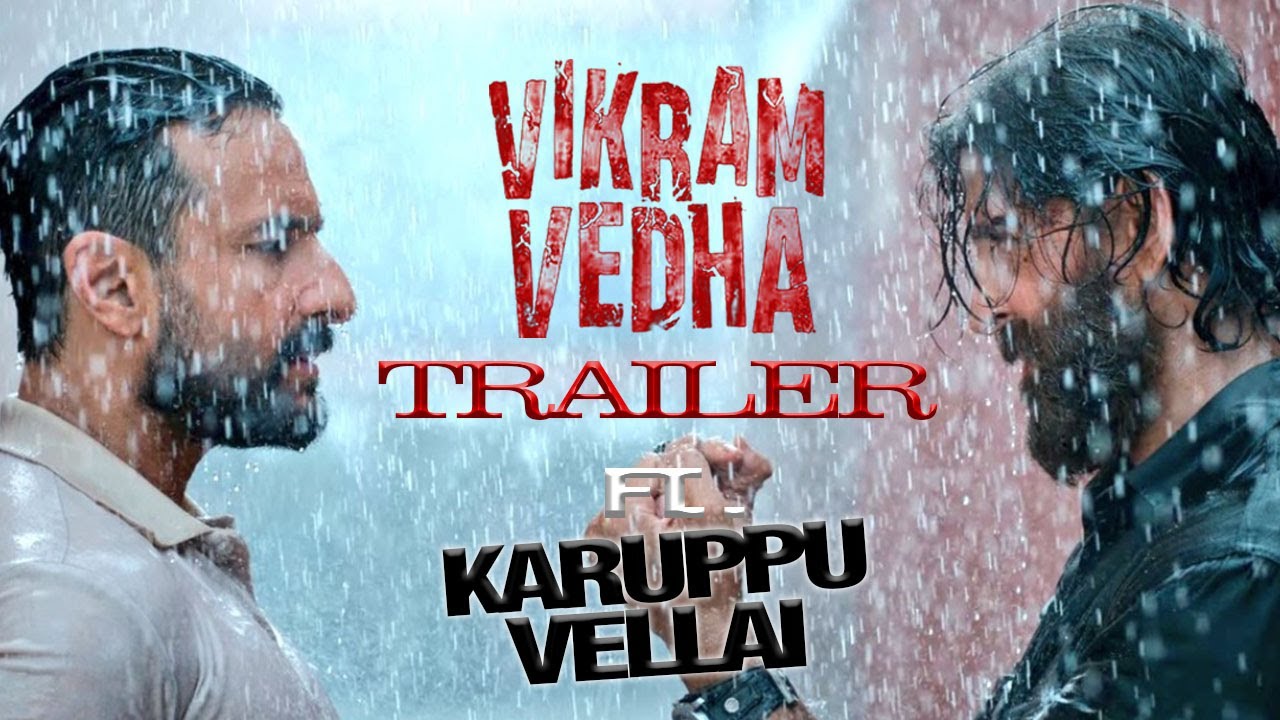 Vikram Vedha Trailer FT.KARUPPU VELLAI︱Hrithik Roshan︱Saif Ali  Khan