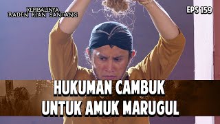 Hukuman Cambuk Untuk Amuk Marugul | KEMBALINYA RADEN KIAN SANTANG | EPS. 159