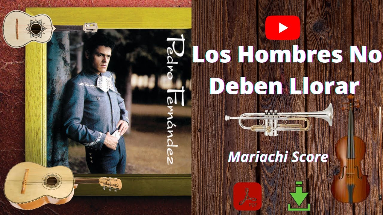 Los Hombres No Deben Llorar (Pedro Fernández) Mariachi Score - YouTube