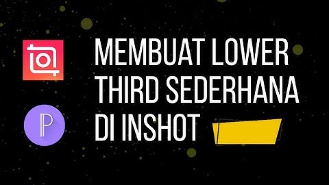 Membuat Lower Third Sederhana di Inshot #LowerThird #inshot #pixellab #tutorial