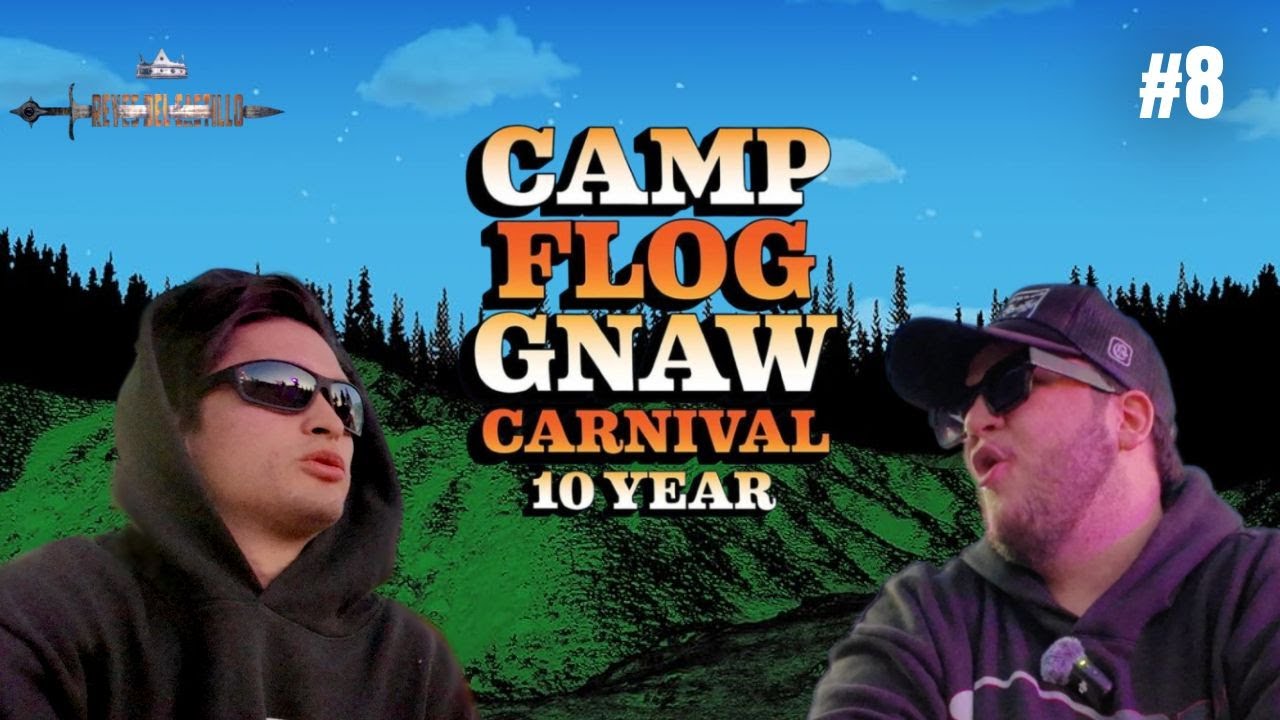 DESDE CAMP FLOG GNAW | REYES DEL CASTILLO #08