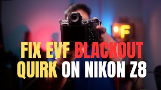 Nikon Z8 EVF Blackout Fix it