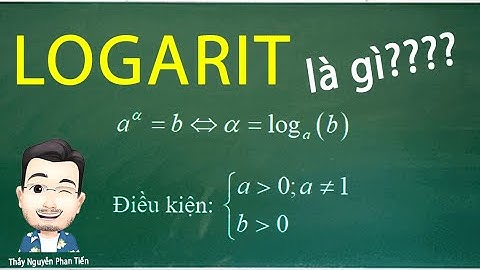 Logarit ( Toán 11- SGK Mới)  Lôgarit và Công Thức Logarit | Thầy Nguyễn Phan Tiến