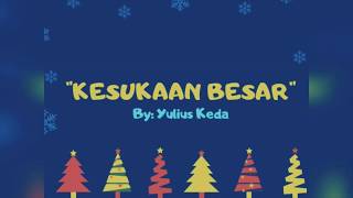 LAGU NATAL TERBARU: KESUKAAN BESAR By: Yulius Keda
