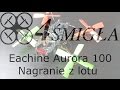 Eachine Aurora 100 - nagranie z lotu (DVR)