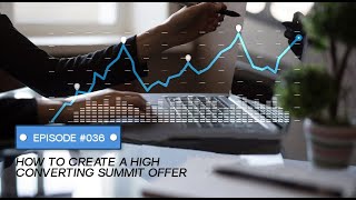 How To Create A High Converting Virtual Summit Offer