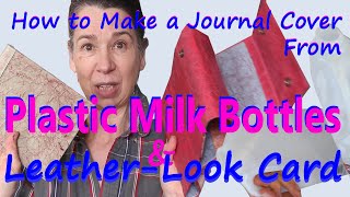 How to make a journal cover from plastic milk bottles and lovely leather-look card