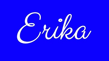 Learn how to Sign the Name Erika Stylishly in Cursive Writing