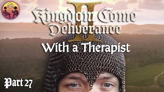 Kingdom Come: Deliverance II with a Therapist: Part 27
