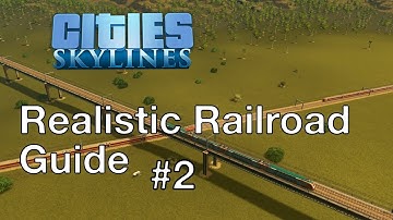 Cities: Skylines - Realistic Railroad Guide PART 2 - Example Builds