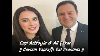 Ezgi Azizoğlu & Ali Çakar || Cevizin Yaprağı Dal Arasında || Resimi