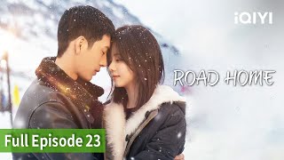 ROAD HOME | Episode 23[FULL]BoranJing, Seven Tan | iQIYI Philippines