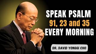 Start Your Day Right: Psalm 91, Psalm 23, Psalm 35 Prayer - Dr David Yonggi Cho