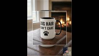 Dog Hair Don't Care Mug | Paw Print Coffee Cup, 11oz 15oz