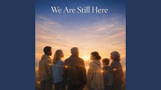 We Are Still Here