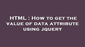 HTML : How to get the value of data attribute using jquery