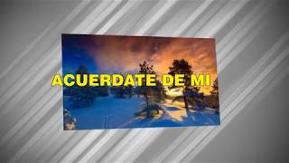 Video thumbnail of "ACUÉRDATE DE MÍ"