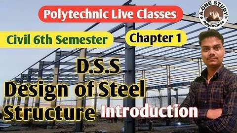Design Of Steel Structures  | Part 1 |Introduction By Kapil Sir