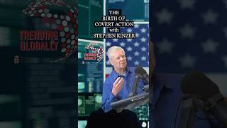 The Birth of Covert Action with Stephen Kinzer