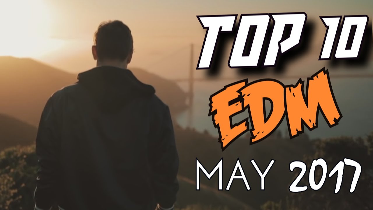 Watch TOP 10 EDM Songs of May 2017 on YouTube Watch TOP 10 EDM Songs of May 2017 on YouTube