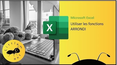 Excel Comment arrondir vos résultats ?