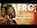 Prostyle  afrobeats mixtape 2021