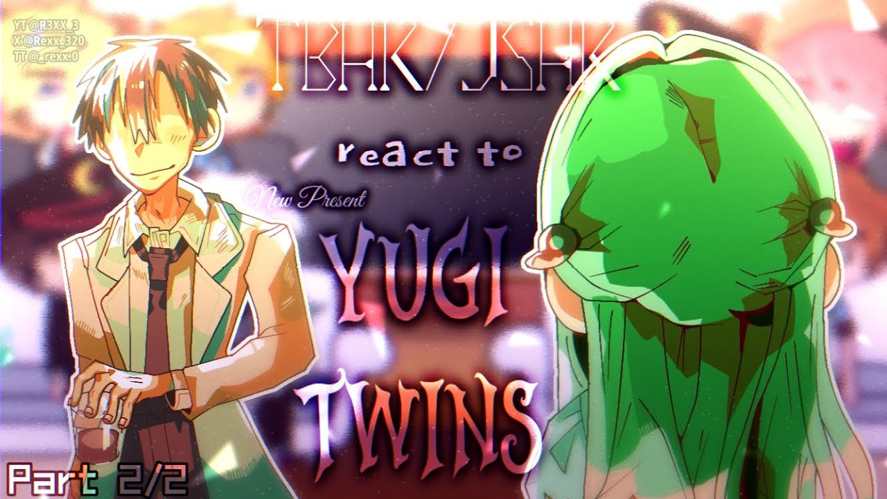 // TBHK REACT TO THE YUGI TWINS // PART 2/2 // SPOILERS // PUT IN 2X SPEED // read desc //